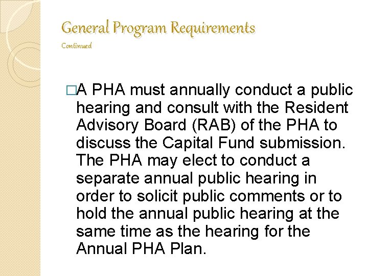 General Program Requirements Continued �A PHA must annually conduct a public hearing and consult General Program Requirements Continued �A PHA must annually conduct a public hearing and consult