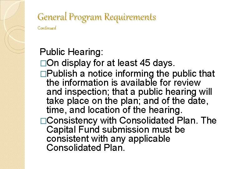 General Program Requirements Continued Public Hearing: �On display for at least 45 days. �Publish General Program Requirements Continued Public Hearing: �On display for at least 45 days. �Publish