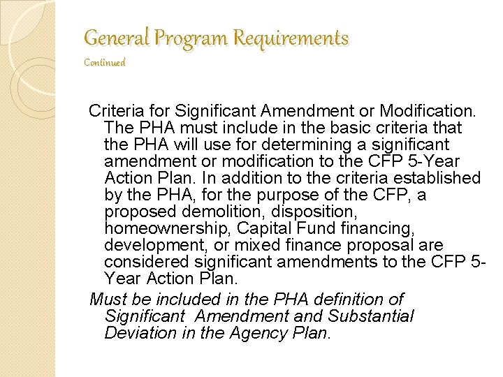 General Program Requirements Continued Criteria for Significant Amendment or Modification. The PHA must include General Program Requirements Continued Criteria for Significant Amendment or Modification. The PHA must include