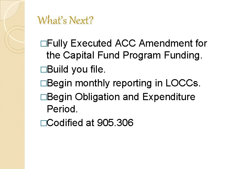 What’s Next? �Fully Executed ACC Amendment for the Capital Fund Program Funding. �Build you What’s Next? �Fully Executed ACC Amendment for the Capital Fund Program Funding. �Build you