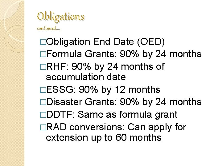 Obligations continued…. �Obligation End Date (OED) �Formula Grants: 90% by 24 months �RHF: 90% Obligations continued…. �Obligation End Date (OED) �Formula Grants: 90% by 24 months �RHF: 90%