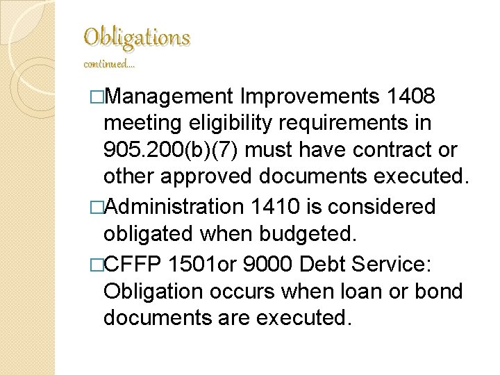 Obligations continued…. �Management Improvements 1408 meeting eligibility requirements in 905. 200(b)(7) must have contract Obligations continued…. �Management Improvements 1408 meeting eligibility requirements in 905. 200(b)(7) must have contract