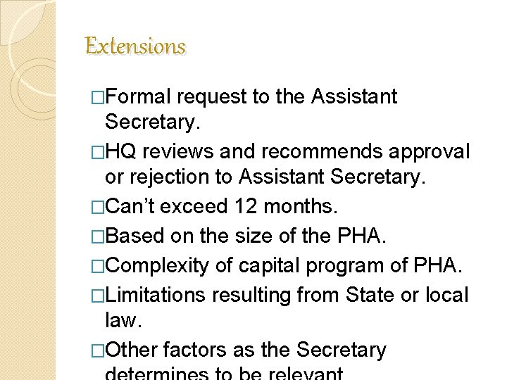 Extensions �Formal request to the Assistant Secretary. �HQ reviews and recommends approval or rejection Extensions �Formal request to the Assistant Secretary. �HQ reviews and recommends approval or rejection