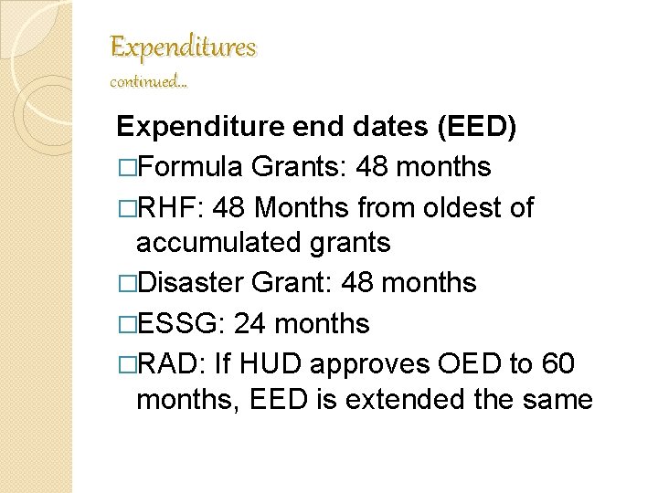 Expenditures continued… Expenditure end dates (EED) �Formula Grants: 48 months �RHF: 48 Months from Expenditures continued… Expenditure end dates (EED) �Formula Grants: 48 months �RHF: 48 Months from