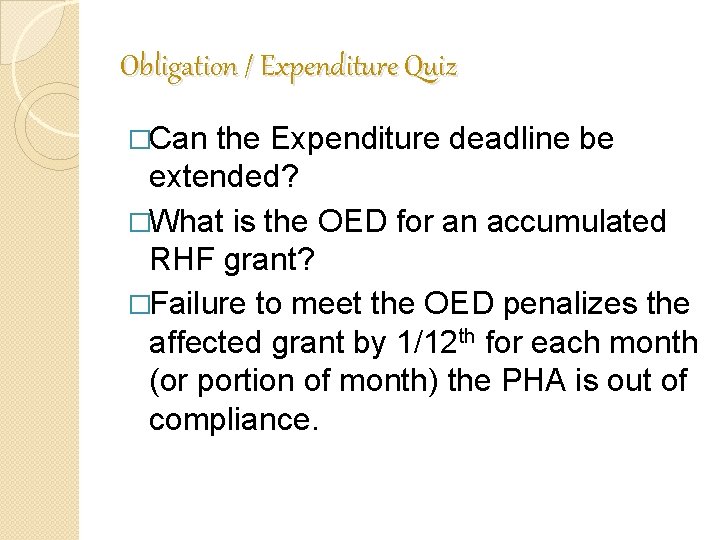 Obligation / Expenditure Quiz �Can the Expenditure deadline be extended? �What is the OED Obligation / Expenditure Quiz �Can the Expenditure deadline be extended? �What is the OED