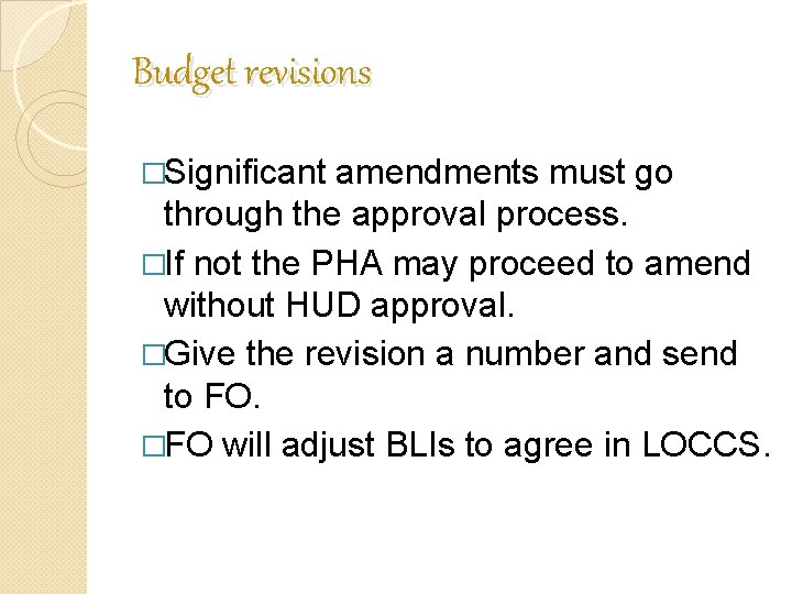 Budget revisions �Significant amendments must go through the approval process. �If not the PHA Budget revisions �Significant amendments must go through the approval process. �If not the PHA
