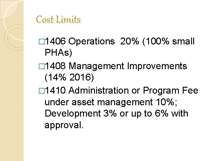 Cost Limits � 1406 Operations 20% (100% small PHAs) � 1408 Management Improvements (14% Cost Limits � 1406 Operations 20% (100% small PHAs) � 1408 Management Improvements (14%