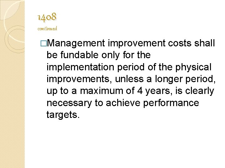 1408 continued �Management improvement costs shall be fundable only for the implementation period of 1408 continued �Management improvement costs shall be fundable only for the implementation period of