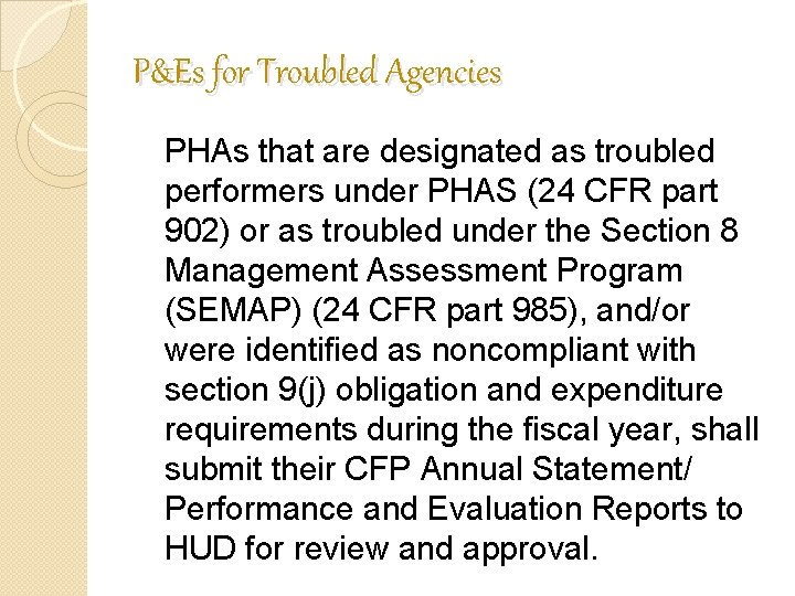 P&Es for Troubled Agencies PHAs that are designated as troubled performers under PHAS (24 P&Es for Troubled Agencies PHAs that are designated as troubled performers under PHAS (24
