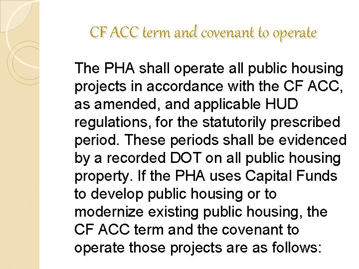 CF ACC term and covenant to operate The PHA shall operate all public housing CF ACC term and covenant to operate The PHA shall operate all public housing