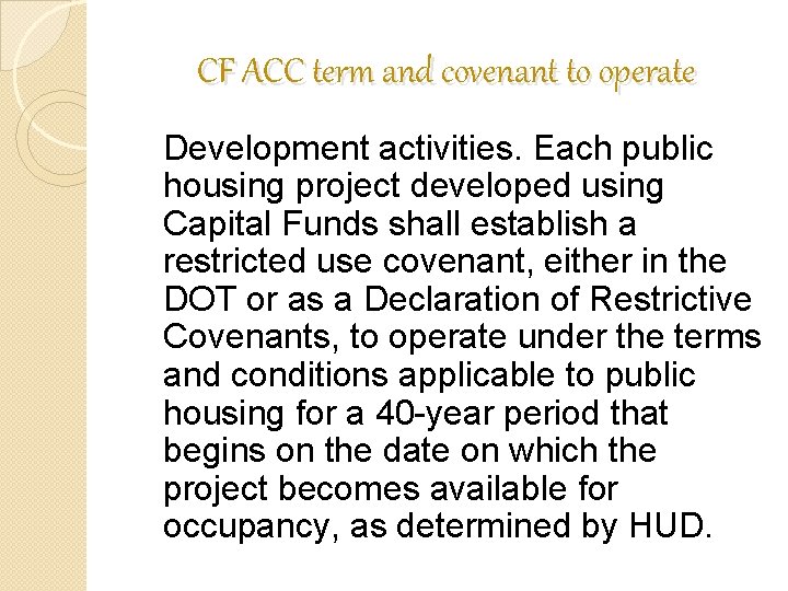 CF ACC term and covenant to operate Development activities. Each public housing project developed CF ACC term and covenant to operate Development activities. Each public housing project developed