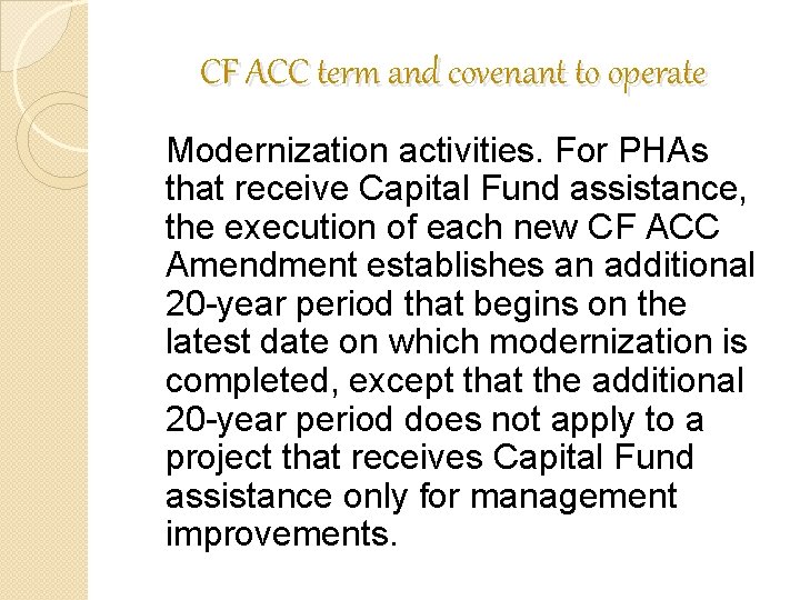 CF ACC term and covenant to operate Modernization activities. For PHAs that receive Capital CF ACC term and covenant to operate Modernization activities. For PHAs that receive Capital