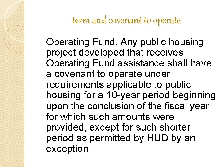 term and covenant to operate Operating Fund. Any public housing project developed that receives term and covenant to operate Operating Fund. Any public housing project developed that receives