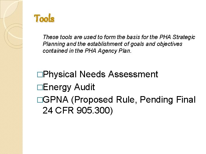 Tools These tools are used to form the basis for the PHA Strategic Planning Tools These tools are used to form the basis for the PHA Strategic Planning