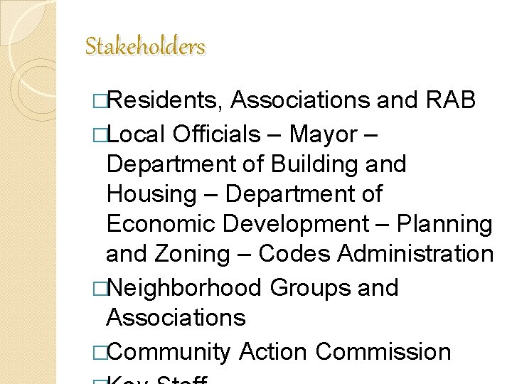 Stakeholders �Residents, Associations and RAB �Local Officials – Mayor – Department of Building and Stakeholders �Residents, Associations and RAB �Local Officials – Mayor – Department of Building and