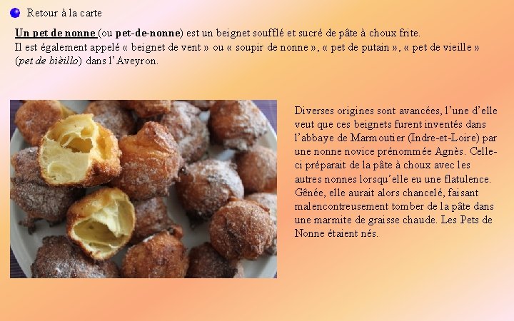 Retour à la carte Un pet de nonne (ou pet-de-nonne) est un beignet soufflé