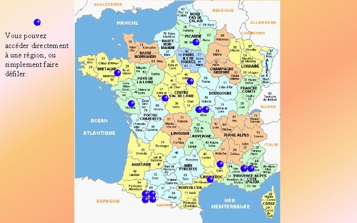 Vous pouvez accéder directement à une région, ou simplement faire défiler. 