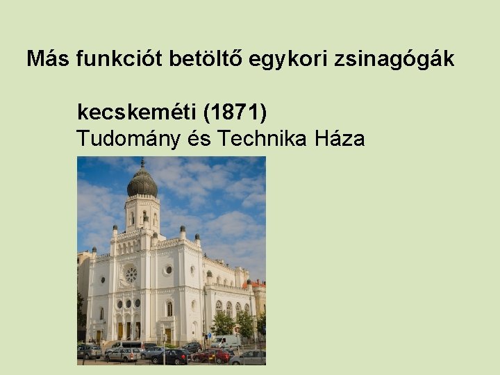 Más funkciót betöltő egykori zsinagógák kecskeméti (1871) Tudomány és Technika Háza 