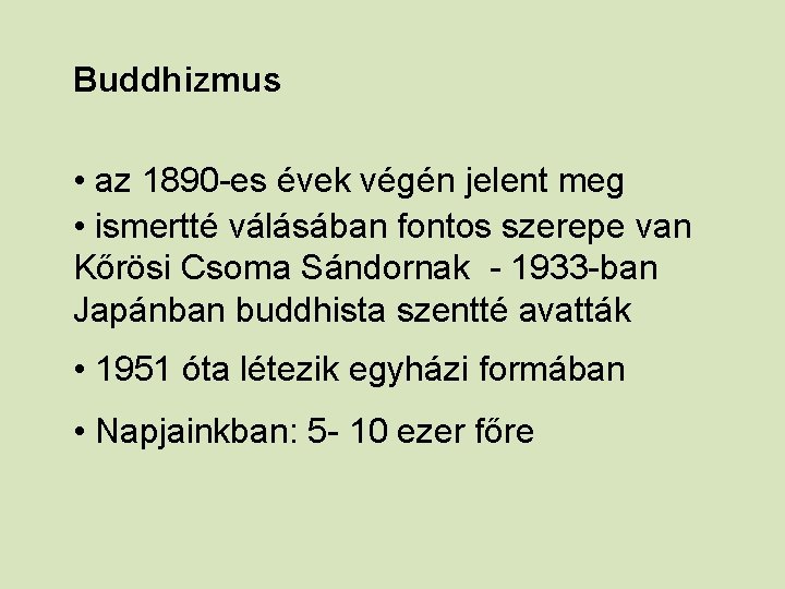 Buddhizmus • az 1890 -es évek végén jelent meg • ismertté válásában fontos szerepe