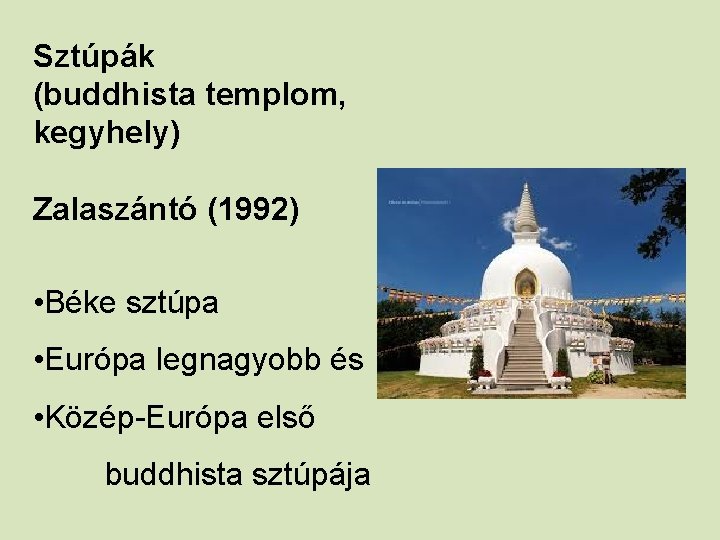 Sztúpák (buddhista templom, kegyhely) Zalaszántó (1992) • Béke sztúpa • Európa legnagyobb és •
