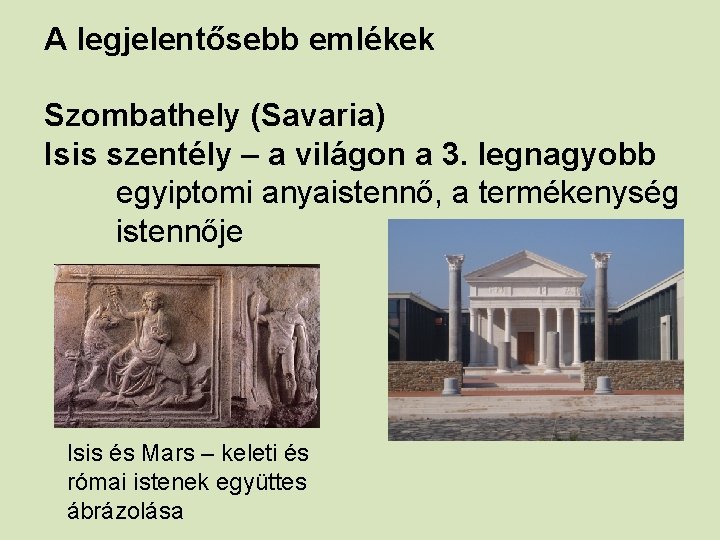 A legjelentősebb emlékek Szombathely (Savaria) Isis szentély – a világon a 3. legnagyobb egyiptomi