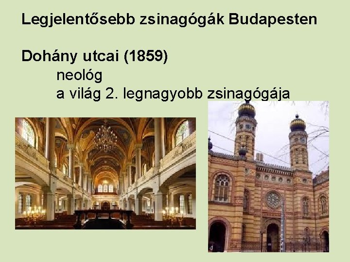 Legjelentősebb zsinagógák Budapesten Dohány utcai (1859) neológ a világ 2. legnagyobb zsinagógája 