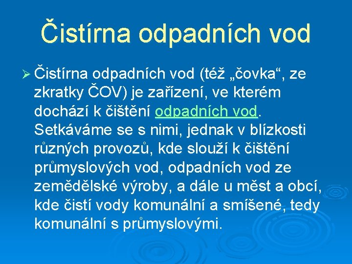 Čistírna odpadních vod Ø Čistírna odpadních vod (též „čovka“, ze zkratky ČOV) je zařízení,