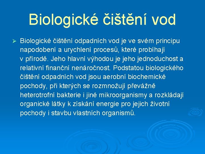 Biologické čištění vod Ø Biologické čištění odpadních vod je ve svém principu napodobení a
