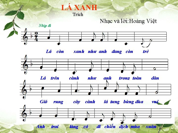 LÁ XANH Trích Nhạc và lời: Hoàng Việt Nhịp đi Lá Lá Gió Anh