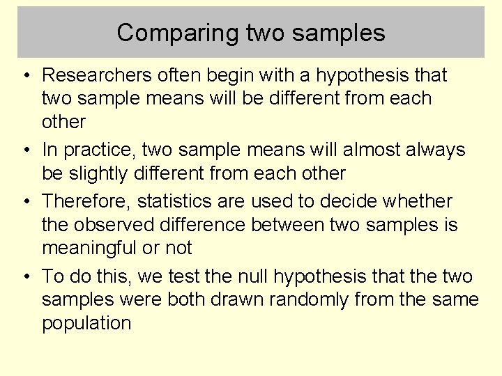 Comparing two samples • Researchers often begin with a hypothesis that two sample means