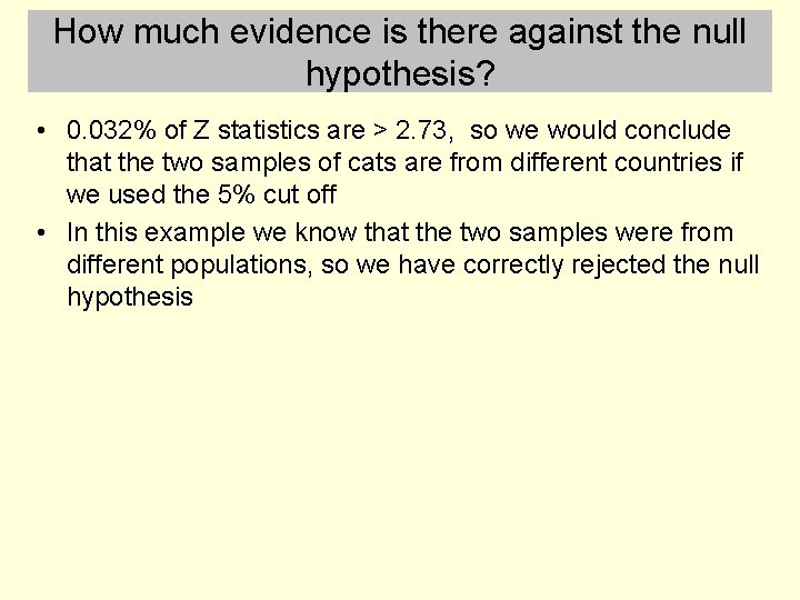 How much evidence is there against the null hypothesis? • 0. 032% of Z