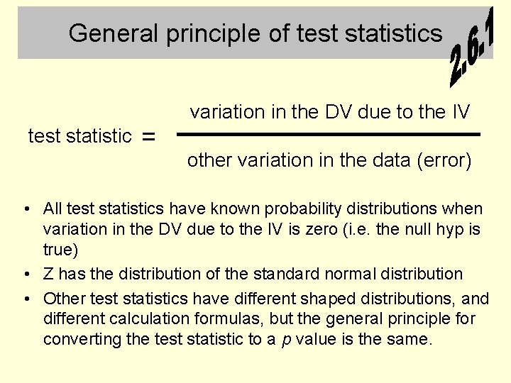 General principle of test statistics test statistic = variation in the DV due to
