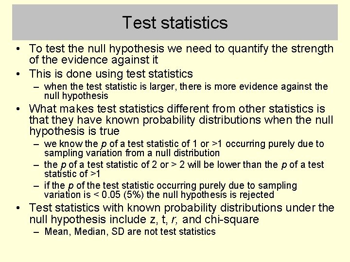 Test statistics • To test the null hypothesis we need to quantify the strength