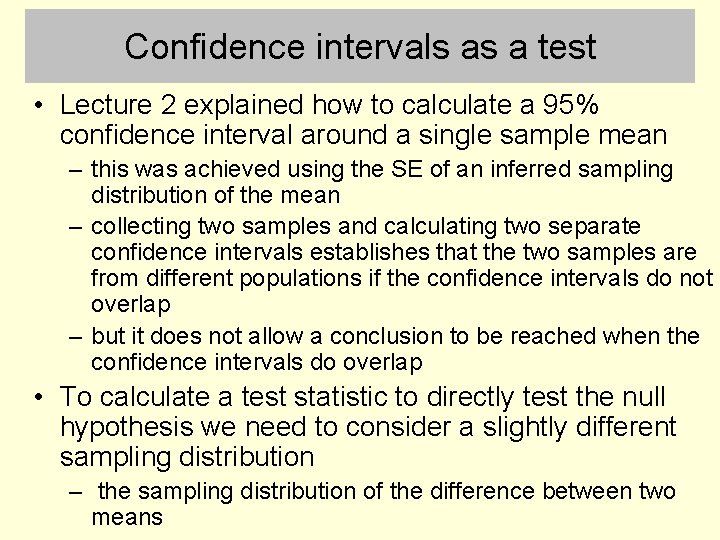 Confidence intervals as a test • Lecture 2 explained how to calculate a 95%