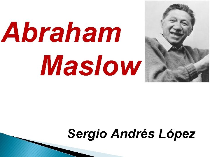 Abraham Maslow Sergio Andrés López 