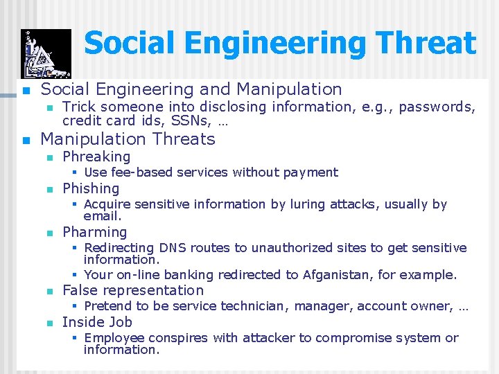 Social Engineering Threat n Social Engineering and Manipulation n n Trick someone into disclosing