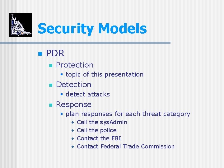 Security Models n PDR n Protection § topic of this presentation n Detection §