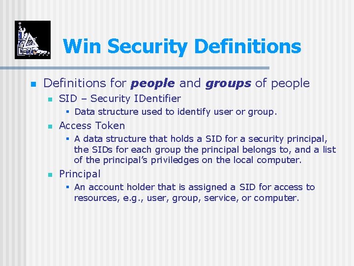 Win Security Definitions n Definitions for people and groups of people n SID –