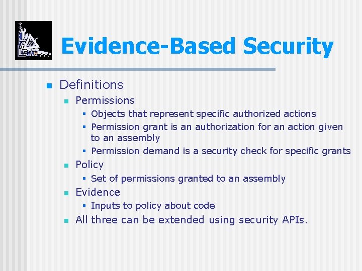 Evidence-Based Security n Definitions n Permissions § Objects that represent specific authorized actions §
