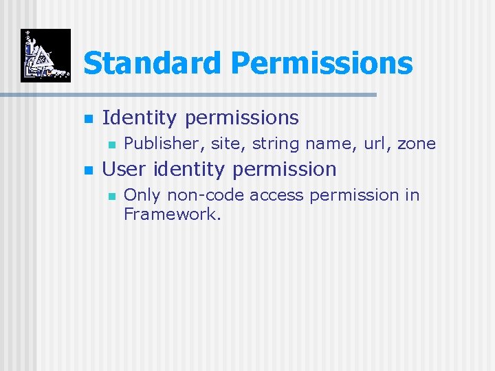 Standard Permissions n Identity permissions n n Publisher, site, string name, url, zone User