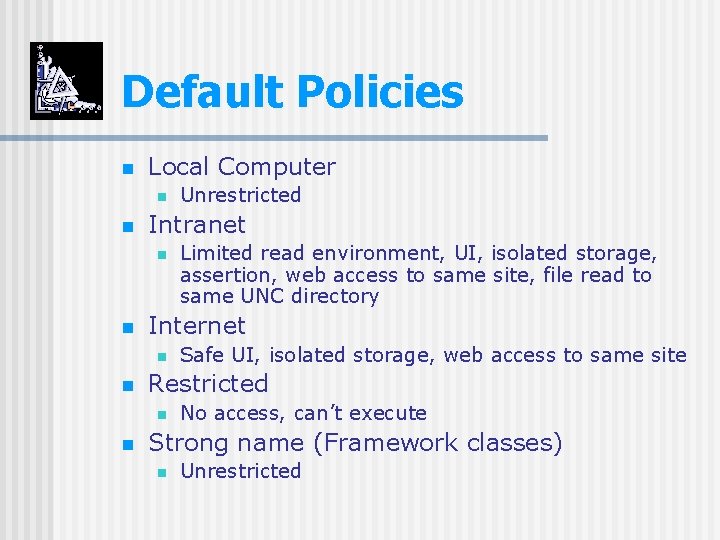 Default Policies n Local Computer n n Intranet n n Safe UI, isolated storage,