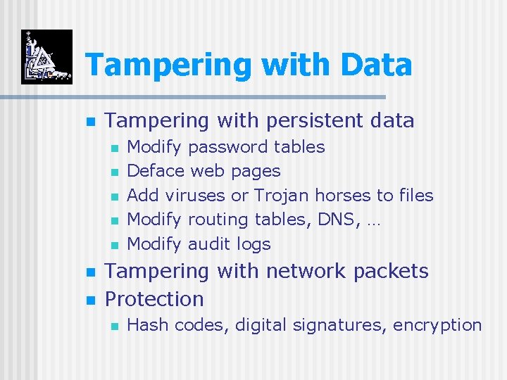 Tampering with Data n Tampering with persistent data n n n n Modify password