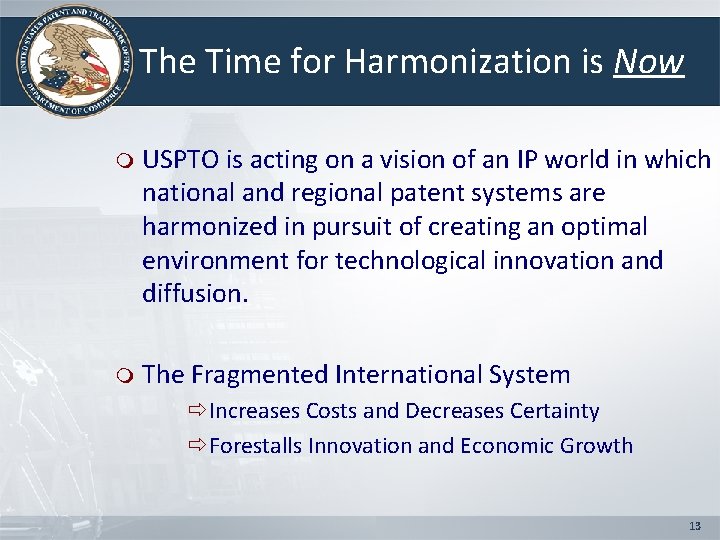 The Time for Harmonization is Now m USPTO is acting on a vision of