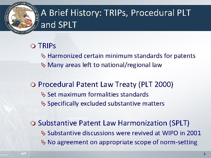 A Brief History: TRIPs, Procedural PLT and SPLT m TRIPs Ä Harmonized certain minimum