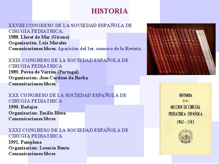 HISTORIA XXVIII CONGRESO DE LA SOCIEDAD ESPAÑOLA DE CIRUGIA PEDIATRICA. 1988. Lloret de Mar