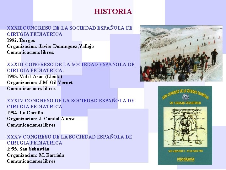 HISTORIA XXXII CONGRESO DE LA SOCIEDAD ESPAÑOLA DE CIRUGIA PEDIATRICA 1992. Burgos Organización. Javier