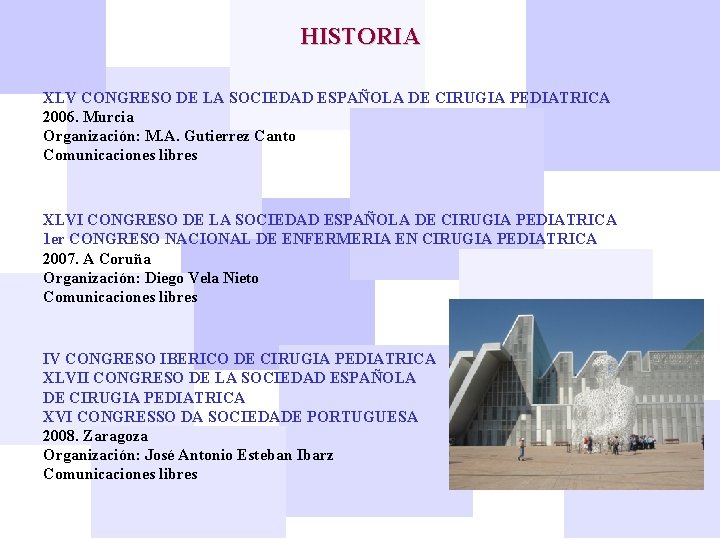 HISTORIA XLV CONGRESO DE LA SOCIEDAD ESPAÑOLA DE CIRUGIA PEDIATRICA 2006. Murcia Organización: M.