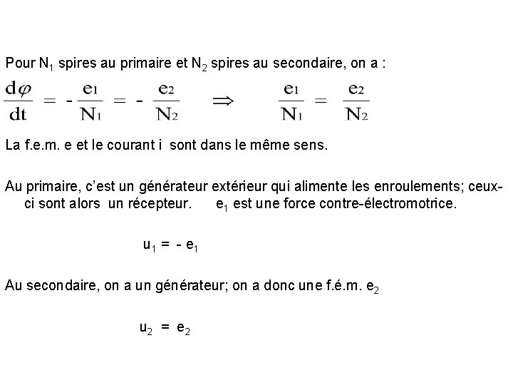 Pour N 1 spires au primaire et N 2 spires au secondaire, on a Pour N 1 spires au primaire et N 2 spires au secondaire, on a