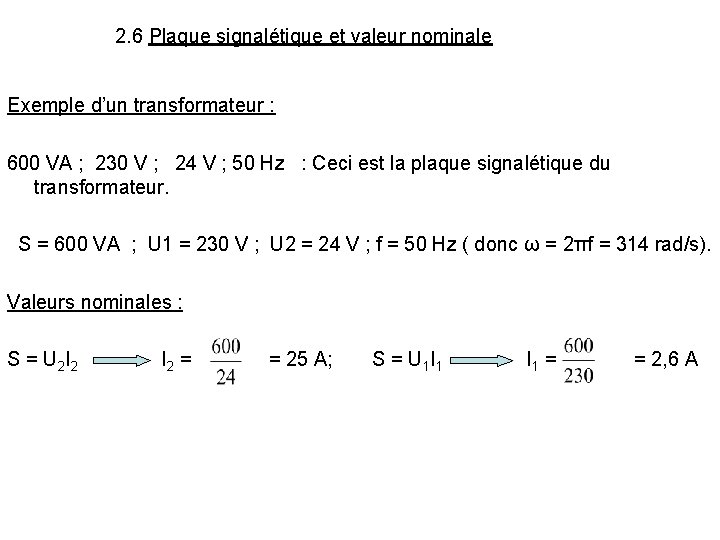 2. 6 Plaque signalétique et valeur nominale Exemple d’un transformateur : 600 VA ; 2. 6 Plaque signalétique et valeur nominale Exemple d’un transformateur : 600 VA ;