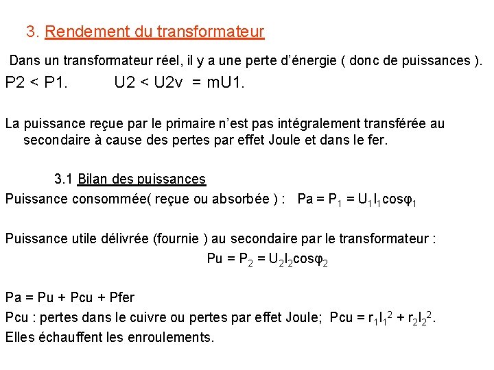 3. Rendement du transformateur Dans un transformateur réel, il y a une perte d’énergie 3. Rendement du transformateur Dans un transformateur réel, il y a une perte d’énergie